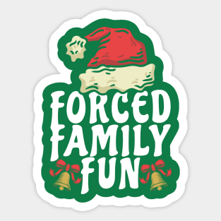 forced family fun Sticker